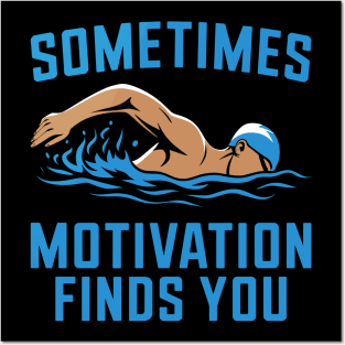 Sometimes Motivation Finds You - Swimming Quote Posters and Art